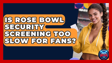 Is Rose Bowl Security Screening Too Slow For Fans? - Where the Fans Roar