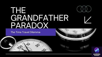 The Grandfather Paradox: The Time Travel Dilemma