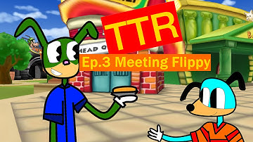 TTR | Ep. 3 | Meeting Flippy!