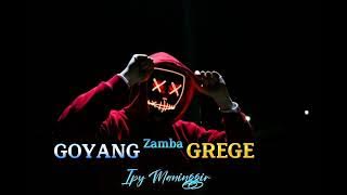 GOYANG Zamba GREGE - ( Ipy Maninggir) 2k22 New