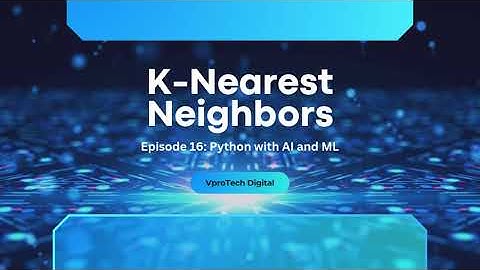 K-Nearest Neighbors (KNN) | Python with AI &ML - Episode 16 | VproTech Digital