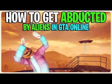 HOW TO GET ABDUCTED BY ALIENS IN GTA 5 ONLINE