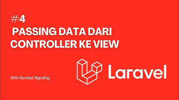 #4 BELAJAR PASSING DATA / MENGIRIM DAN MEMBACA DATA DARI CONTROLLER KE VIEW DI LARAVEL