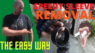How to remove a speedy sleeve !!!
