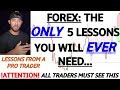 The ONLY 5 Forex LESSONS You will EVER Need - YouTube