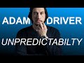 Adam Driver & Unpredictability