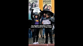 Los Angeles education workers make final push for living wages