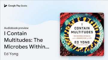 I Contain Multitudes: The Microbes Within Us… by Ed Yong · Audiobook preview