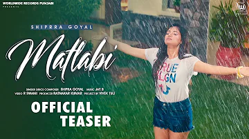 MATLABI (OFFICIAL TEASER ) | BY SHIPRA GOYAL | NEW PUNJABI SONG RELEASING ON 21st AUGUST 2023 @ 9 AM