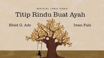 Ebiet G. Ade & Iwan Fals - Titip Rindu Buat Ayah (Official Lyric Video)