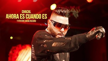 Chacal  "AHORA ES CUANDO ES" (Official Video)