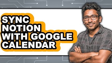 How To Sync Notion With Google Calendar - Easy Guide