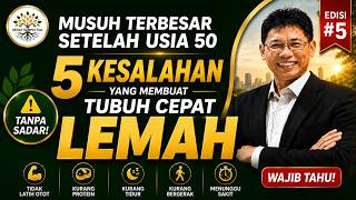 5 KESALAHAN yang TANPA SADAR MEMBUAT TUBUH CEPAT LELAH DAN LEMAH Setelah Usia 50 TAHUN