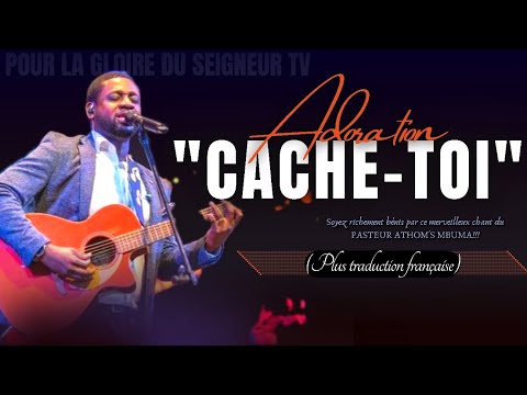 🎙CACHE-TOI |PASTEUR ATHOM'S MBUMA |PLUS TRADUCTION FRANÇAISE |ADORATION