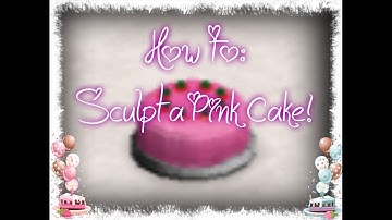 Smallworlds How To:  Sculpt a Pink Cake!
