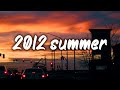 Summer 2012 mix nostalgia playlist