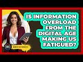 Is Information Overload From The Digital Age Making Us Fatigued? - Moments That Shocked Us