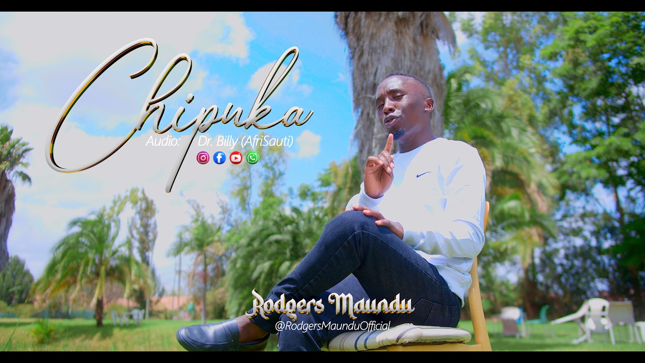 Rodgers Maundu - Chipuka (Official 4k video)