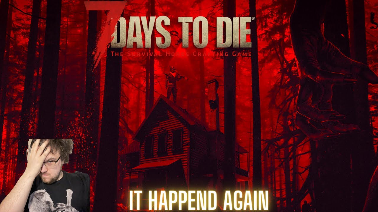 It Happened Again 7 Days To Die PC Gameplay YouTube