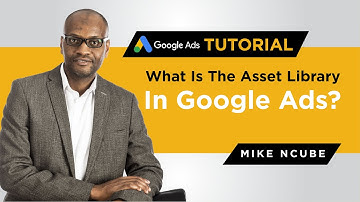 What Is The Asset Library In Google Ads?
