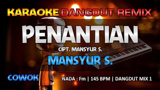PENANTIAN - Mansyur S. || RoNz Karaoke Dangdut Remix