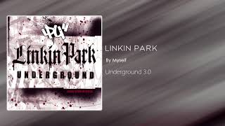 Linkin Park - By Myself [Underground 3.0]