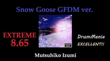 【GITADORA/DrumMania】Snow Goose GFDM ver EXCELLENT!!!