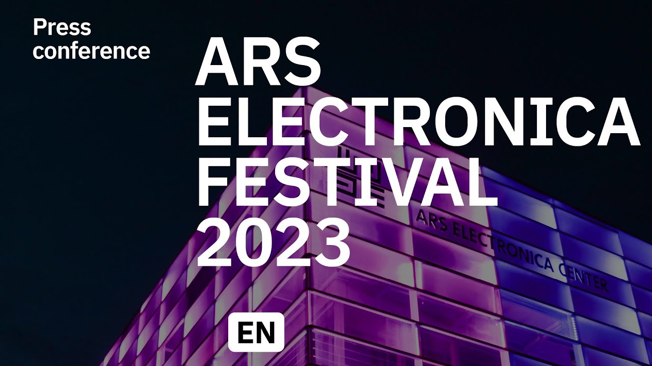 Press Conference Ars Electronica Festival 2023 YouTube Press Conference Ars Electronica Festival 2023 YouTube
