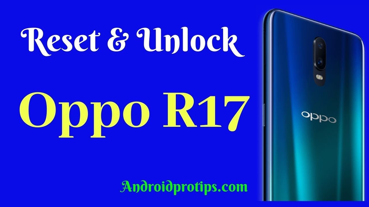 How to Reset & Unlock Oppo R17