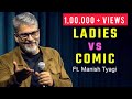 Ladies vs comic i crowd work comedy i manish tyagi