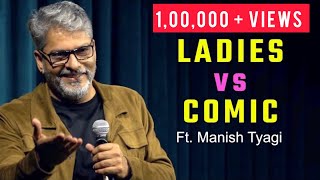 Ladies vs Comic I Crowd Work Comedy I Manish Tyagi