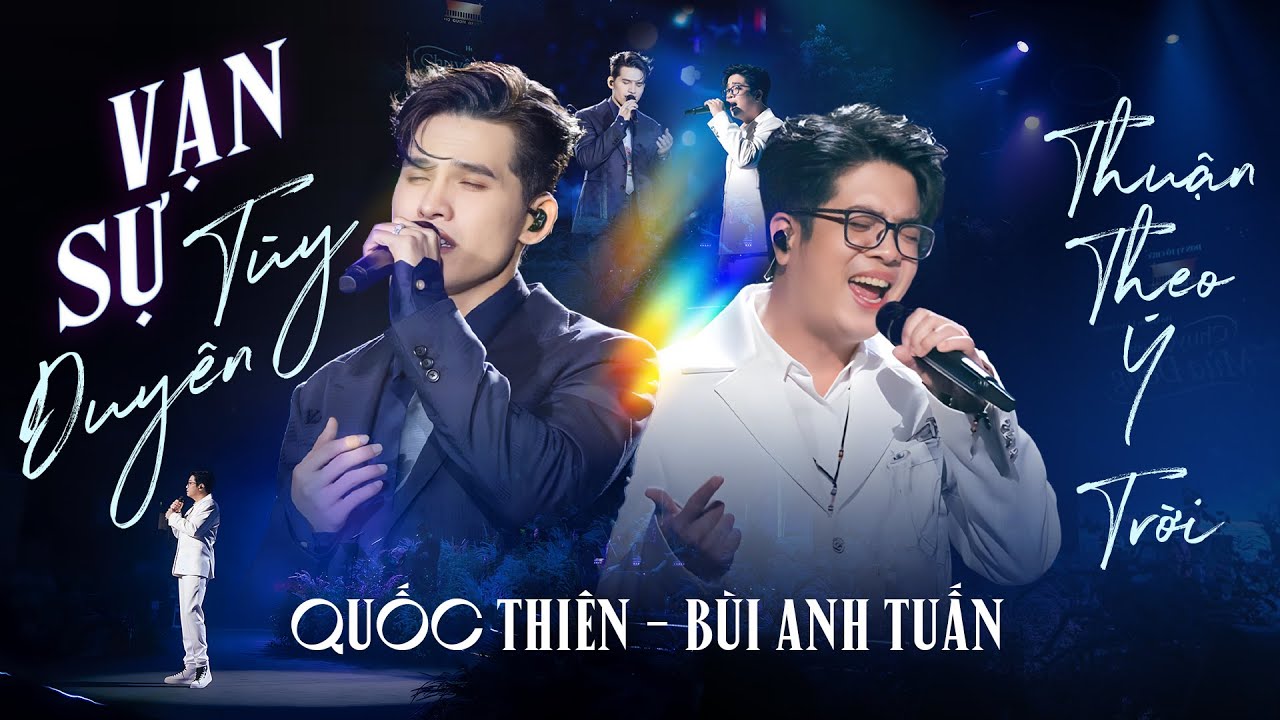 VẠN SỰ TÙY DUYÊN - QUỐC THIÊN & BÙI ANH TUẤN Khiến Fans NỔI DA GÀ Với Giọng Live Đỉnh Nóc