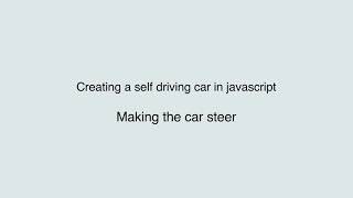 [Self-driving car in Javascript] E04: Making the car steer