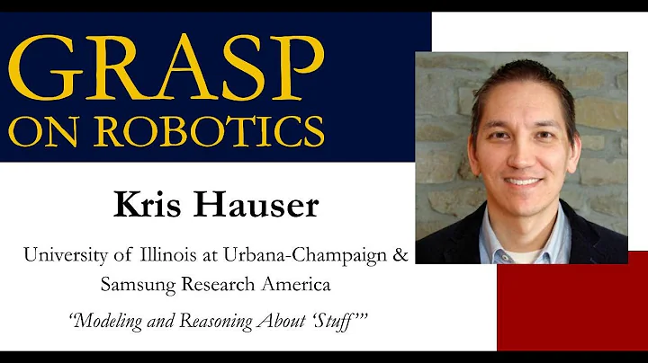 Fall 2025 GRASP on Robotics - Kris Hauser