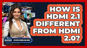 How Is HDMI 2.1 Different From HDMI 2.0? - NextGen Viewing and Audio