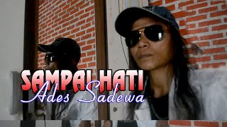 Sampai Hati - Ades Sadewa