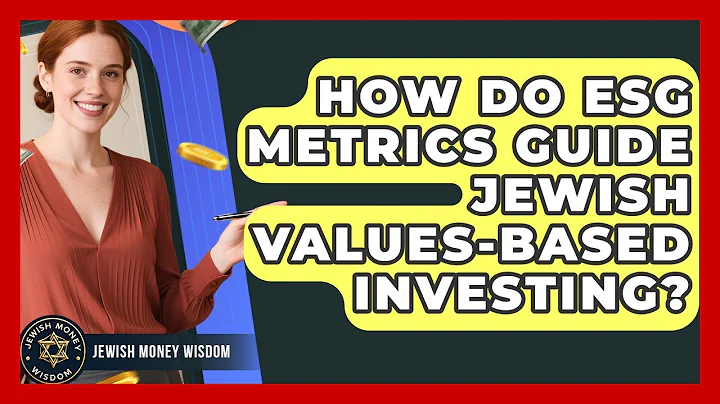 How Do ESG Metrics Guide Jewish Values-based Investing? - Jewish Money Wisdom