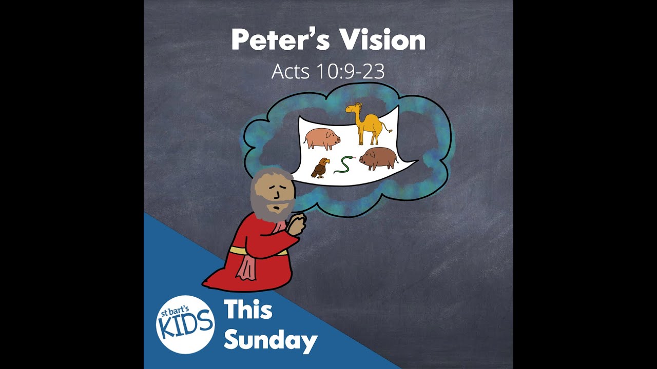 Peter s Vision St Bart s Kids Talk Week 1 Of Acts Acts 10 9 23 peter-s-vision-st-bart-s-kids-talk-week-1-of-acts-acts-10-9-23