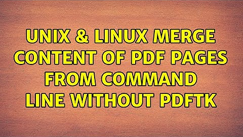 Unix & Linux: Merge content of PDF pages from command line without pdftk