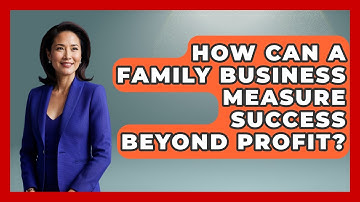 How Can A Family Business Measure Success Beyond Profit? | Better Family Relationships