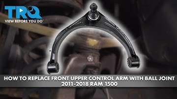 How to Replace Front Upper Control Arm with Ball Joint 2011-2018 Ram 1500
