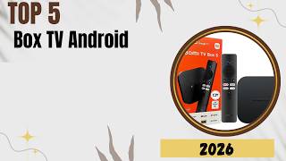 TOP 5 Meilleures Box TV Android 2026 - Les 5 Box TV Android Modèles