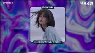 Không Khuất Phục - TD Remix | Hot Tik Tok 2023 - Exclusive Music & A Tô
