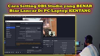 Cara Setting OBS Studio Untuk Live Game Lancar Di PC/Laptop Kentang screenshot 1