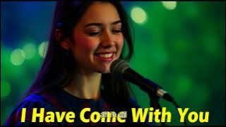 I Have Come With You | New English Christian Worship Song | Jesus song with Lyrics |#christiansong |