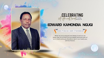 Celebrating the life of Edward Kamondia Ngugi