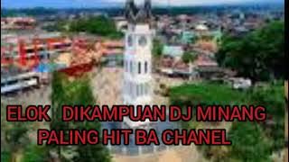 ELOK DIKAMPUANG BA #DJ MINANG terbaru