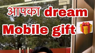 Your Dream Mobile Gift For You