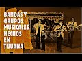 7 Bandas y Grupos Musicales Hechos en Tijuana || Parte 1