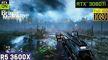 Bright Memory Infinite - R5 3600x - 16GB RAM - RTX 3060 TI -1080p